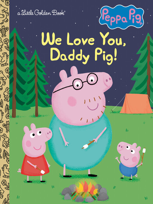 Title details for We Love You, Daddy Pig! by Golden Books - Available